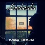 È online il videoclip di “Lombardia” nuovo brano di MARCO FERRADINI