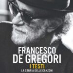 In libreria “FRANCESCO DE GREGORI. I TESTI. LA STORIA DELLE CANZONI” a cura di Enrico Deregibus