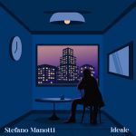 “Ideale”: il primo EP di Stefano Manotti