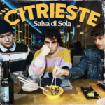 “SALSA DI SOIA”: il nuovo singolo di CITRIESTE