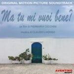Claudio Luongo firma la colonna sonora del film “Ma tu, mi vuoi bene?”