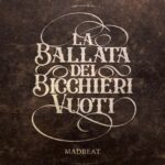 Madbeat pubblicano il nuovo album “La Ballata dei Bicchieri Vuoti”