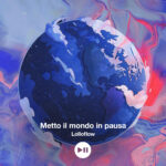 Lolloflow: esce il secondo singolo “Metto il Mondo in Pausa”