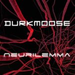 Durkmoose: fuori l’ultimo singolo “Neurilemma”