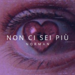 Norman: fuori il nuovo singolo “Non ci sei più”