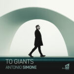 Antonio Simone: “To Giants” è il nuovo album