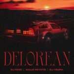 DJ FEDE pubblica il nuovo singolo in collaborazione con WILLIE PEYOTE  e DJ TSURA “DELOREAN”