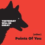 Yesterday Will Be Great: “(Other) Points Of You” è il nuovo singolo