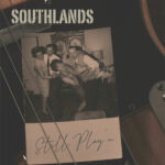 SOUTHLANDS: fuori il nuovo album ‘STILL PLAY’N’