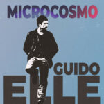 GUIDO ELLE: il nuovo singolo è “MICROCOSMO”