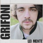 GRIFONI presenta il singolo “LEI MENTE”