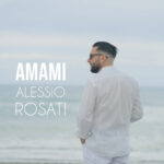 “Amami”: il nuovo singolo inedito di Alessio Rosati