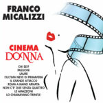 “Cinema Donna”: l’album di brani e musiche riviste da Franco Micalizzi come omaggio al mondo femminile legato al cinema