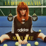SOFIA SOLE: fuori il nuovo singolo “LA NOTTE VOLA VIA”