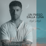 Angelo Santangelo presenta il nuovo singolo “Un passo dalla luna”