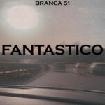 Branca 51: online il nuovo brano “Fantastico”