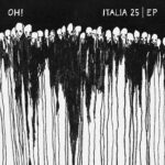 “ITALIA 25” è l’EP d’esordio di OH!
