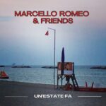 MARCELLO ROMEO & FRIENDS: fuori il nuovo singolo “UN’ESTATE FA”