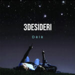 “3desideri”: il nuovo singolo di Dèlè