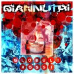 “GLOBULI ROSSI” è il nuovo singolo dei GIANNUTRI