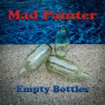 Mad Painter: fuori il nuovo singolo “Empty Bottles”