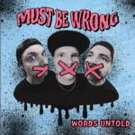 Must Be Wrong pubblica il nuovo singolo “Words Untold”