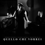 ROBERTA TONDELLI, ANTONIO SPENILLO e MAURO SPENILLO insieme in “Quello che vorrei”