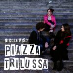 Nicole Riso torna con “Piazza Trilussa”