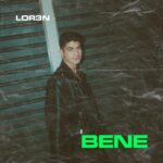 “Bene”: il terzo singolo di Lor3n