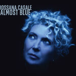 “Almost Blue”: il nuovo album di Rossana Casale