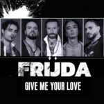 “Give me your love”: il nuovo singolo dei Frijda