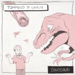 TOMMASO DI GIULIO: “Dinosauri” è il nuovo album