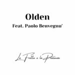 OLDEN: in uscita il nuovo singolo feat. Paolo Benvegnù “La Fretta e la Pazienza”