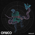 M.E.R.L.O.T: fuori il nuovo EP “OFIUCO”