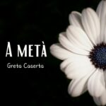 Greta Caserta: in radio il nuovo singolo “A metà”