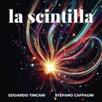 Tincani e Caffagni pubblicano il nuovo singolo “La scintilla”