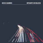 NICO SAMBO: “ISTANTI IN BILICO” è il nuovo album