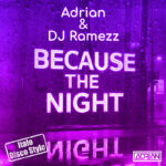 ADRIAN e DJ RAMEZZ riportano in vita “BECAUSE THE NIGHT”